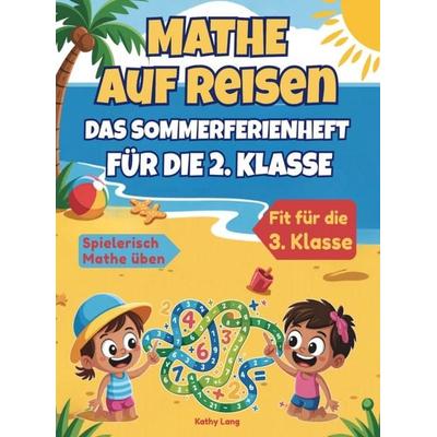 Mathe auf Reisen - Das Sommerferienheft für die 2. Klasse, Taschenbuch von Kathy Lang, Crossover Verlag, 978-94-039-1675-0