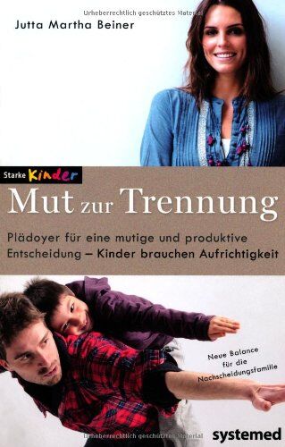 Beiner, Jutta Martha - Mut zur Trennung: Plädoyer für eine mutige und produktive Entscheidung - Kinder brauchen Aufrichtigkeit - Preis vom 14.10.2026 23:07:16 h