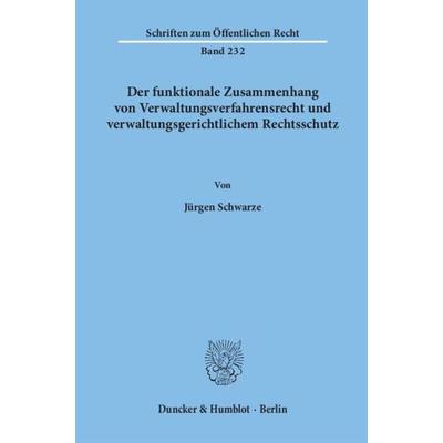 Der funktionale Zusammenhang von Verwaltungsverfahrensrecht und verwaltungsgerichtlichem Rechtsschutz., Taschenbuch von Jürgen Schwarze, Duncker &
