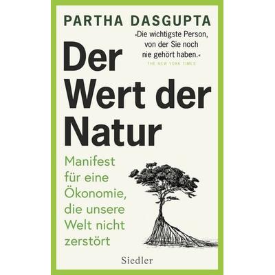 Der Wert der Natur, Gebundene Ausgabe von Partha Dasgupta, Siedler, 978-3-8275-0202-5