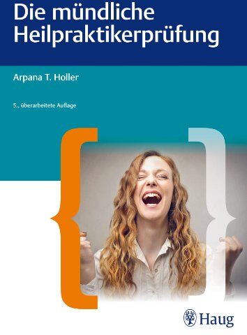 Holler, Arpana Tjard - Die mündliche Heilpraktiker-Prüfung - Preis vom 11.10.2026 03:10:56 h