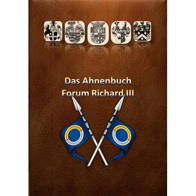 Die Ahnentafel Forum Richard III, Gebundene Ausgabe von Norbert Richard Schöberl, BoD – Books on Demand, 978-3-695-10120-7