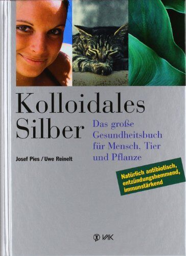 Josef Pies - Kolloidales Silber: Das grosse Gesundheitsbuch für Mensch, Tier und Pflanze - Preis vom 16.10.2026 11:41:07 h