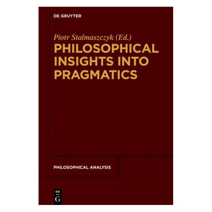 De Gruyter Philosophical Insights into Pragmatics (Englisch, Hardcover, Piotr Stalmaszczyk) (9682205)