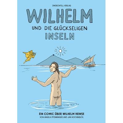 Wilhelm und die glückseligen Inseln, Gebundene Ausgabe von Jan Hochbruck,Angela Pfenninger, Zwerchfell, 978-3-943547-68-9