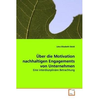 Dávid, L: Über die Motivation nachhaltigen Engagements von U, Taschenbuch von Léna Elisabeth Dávid, VDM, 978-3-639-11934-3