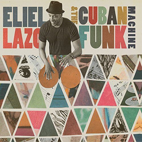 Eliel Lazo - Eliel Lazo & the Cuban Funk Machine - Preis vom 04.10.2026 03:51:26 h