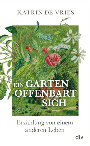 Katrin de Vries - Ein Garten offenbart sich: Erzählung von einem anderen Leben Ein poetischer Blick auf die Natur vor unserer Haustür. Die bewegende Geschichte eines Gartens und eines Neuanfangs. - Preis vom 05.10.2026 03:47:11 h
