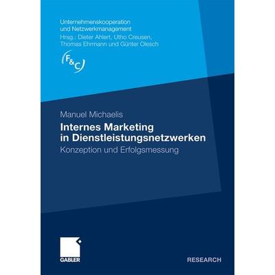 Internes Marketing in Dienstleistungsnetzwerken, Taschenbuch von Manuel Michaelis, Betriebswirtschaftlicher Verlag Gabler, 978-3-8349-1756-0