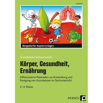Körper, Gesundheit, Ernährung, Taschenbuch von Margit Rex, Persen Verlag in der AAP Lehrerwelt GmbH, 978-3-403-20127-4