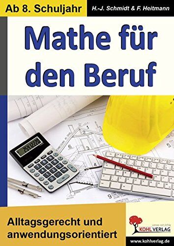 Schmidt, Hans J - Mathe für den Beruf: Alltagsgerecht und anwendungsorientiert - Preis vom 30.09.2026 09:01:18 h