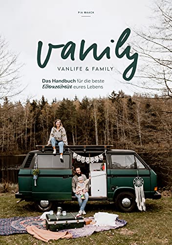 Pia Maack - Vanily Vanlife und Family: Das Handbuch für die beste Elternzeitreise eures Lebens - Preis vom 09.10.2026 07:28:09 h
