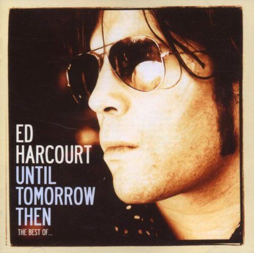 Ed Harcourt - Best of-Until Tomorrow Then - Preis vom 11.10.2026 15:43:13 h
