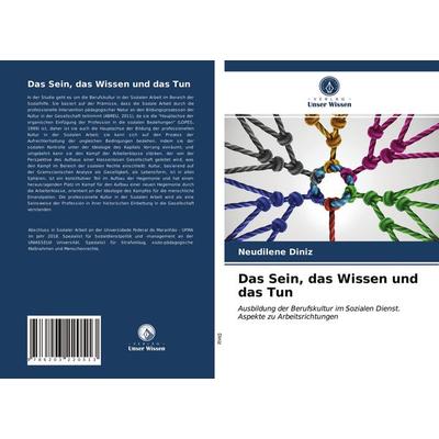 Das Sein, das Wissen und das Tun, Taschenbuch von Neudilene Diniz, Verlag Unser Wissen, 978-620-3-22051-3