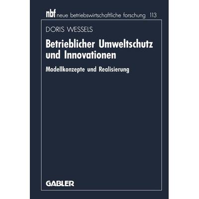 Betrieblicher Umweltschutz und Innovationen, Taschenbuch von Doris Wessels, Betriebswirtschaftlicher Verlag Gabler, 978-3-409-13671-6