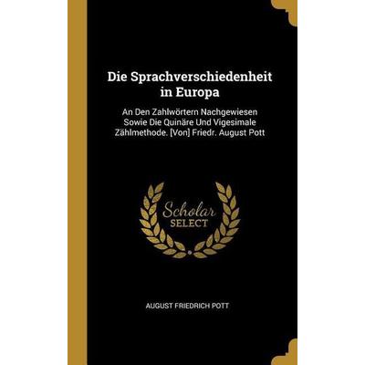 Die Sprachverschiedenheit in Europa, Gebundene Ausgabe von August Friedrich Pott, Creative Media Partners, LLC, 978-0-270-76907-4
