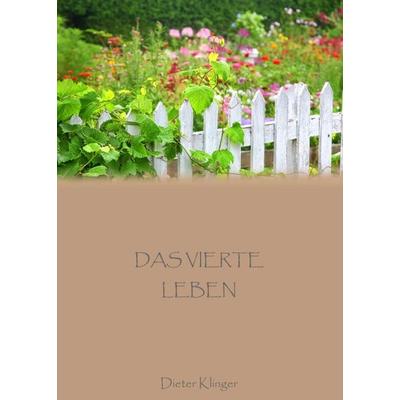 Das vierte Leben, Taschenbuch von Dieter Klinger, Buchschmiede, 978-3-99057-751-6