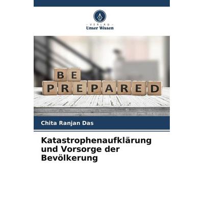 Katastrophenaufklärung und Vorsorge der Bevölkerung, Taschenbuch von Chita Ranjan Das, Verlag Unser Wissen, 978-620-9-93239-7