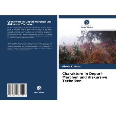 Charaktere in Depuri-Märchen und diskursive Techniken, Taschenbuch von Gisèle Kobada, Verlag Unser Wissen, 978-620-4-03559-8