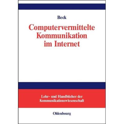 Computervermittelte Kommunikation im Internet, Gebundene Ausgabe von Klaus Beck, De Gruyter Oldenbourg, 978-3-486-57891-1
