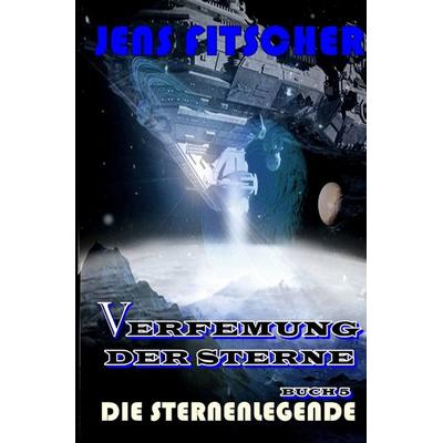 Verfemung der Sterne / Die Sternenlegende (Verfemung der Sterne 5), Taschenbuch von Jens Fitscher, Epubli, 978-3-7598-5677-7