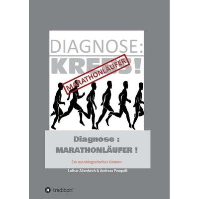 Diagnose: Marathonläufer, Taschenbuch von Andreas Penquitt,Lothar Altenkirch (Autor), Tredition, 978-3-7469-7266-4