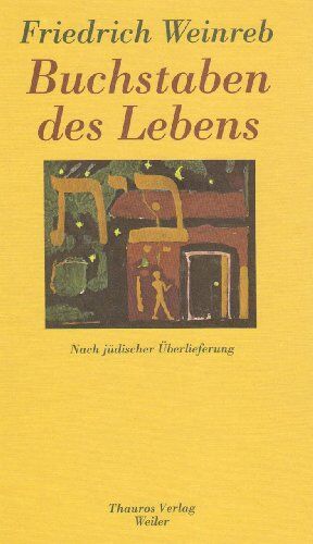 Friedrich Weinreb - Buchstaben des Lebens. Das hebräische Alphabet. Nach jüdischer Überlieferung erzählt - Preis vom 17.10.2026 19:25:27 h