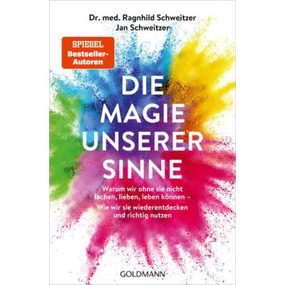 Die Magie unserer Sinne, Taschenbuch von Ragnhild Schweitzer,Jan Schweitzer, Goldmann, 978-3-442-17826-1