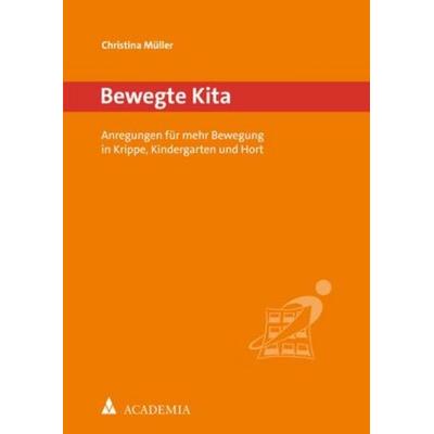 Bewegte Kita, Taschenbuch von Christina Müller, Academia, 978-3-9857200-8-8