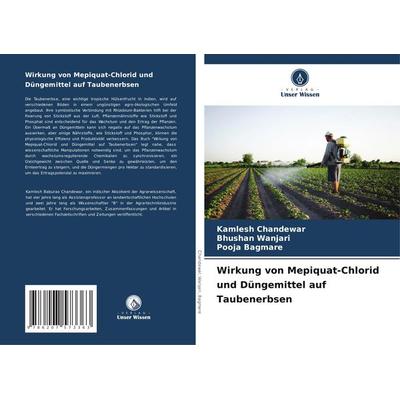 Wirkung von Mepiquat-Chlorid und Düngemittel auf Taubenerbsen, Taschenbuch von Kamlesh Chandewar,Bhushan Wanjari,Pooja Bagmare, Verlag Unser Wissen,