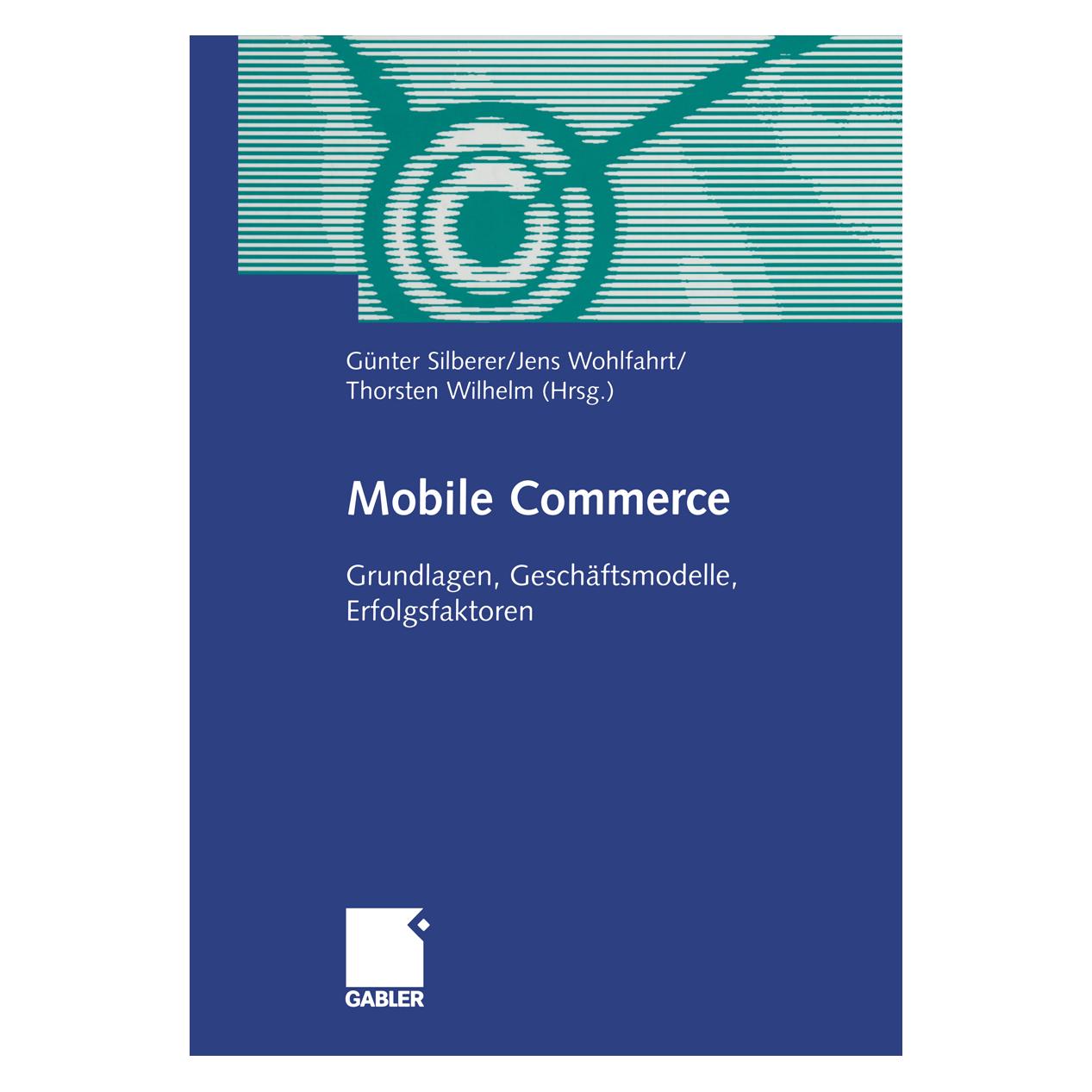 Gabler Mobile Commerce (Deutsch, Softcover, Günter Silberer, Jens Wohlfahrt, Thorsten Wilhelm) (55556322)