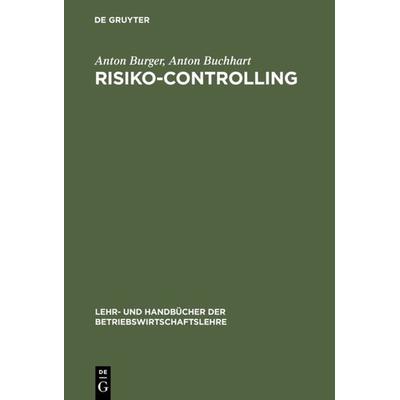 Risiko-Controlling, Gebundene Ausgabe von Anton Burger,Anton Buchhart, De Gruyter Oldenbourg, 978-3-486-25849-3