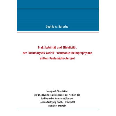 Praktikabilität und Effektivität der Pneumocystis-carinii-Pneumonie-Heimprophylaxe mittels Pentamidin-Aerosol, Gebundene Ausgabe von Sophie A.