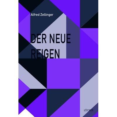 Der neue Reigen, Taschenbuch von Alfred Zellinger, Löcker Verlag, 978-3-99098-234-1