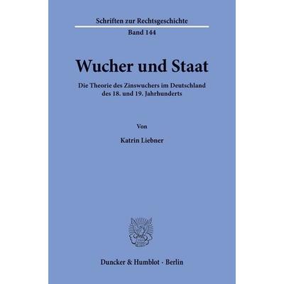 Wucher und Staat., Taschenbuch von Katrin Liebner, Duncker & Humblot, 978-3-428-13245-4