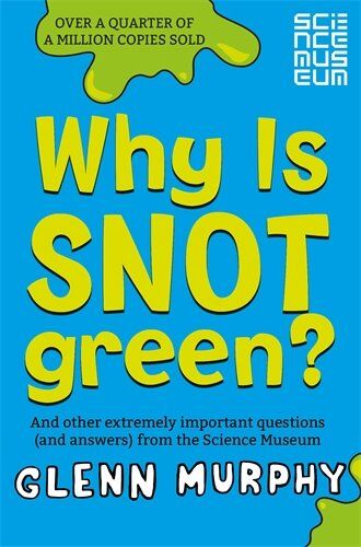 Glenn Murphy - Why is Snot Green?: And other extremely important questions (and answers) from the Science Museum - Preis vom 17.10.2026 19:25:27 h