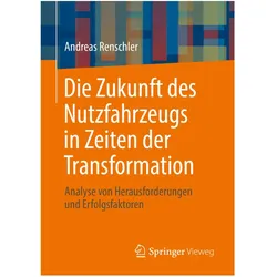 Die Zukunft des Nutzfahrzeugs in Zeiten der Transformation, Fachbücher von Andreas Renschler