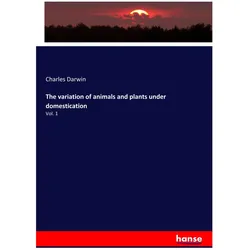 The variation of animals and plants under domestication, Sachbücher von Charles Darwin