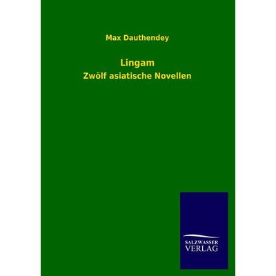 Lingam, Taschenbuch von Max Dauthendey, Salzwasser, 978-3-8460-2703-5
