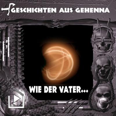 Geschichten aus Gehenna - Wie der Vater - Dane Rahlmeyer, Audio, 4057664211286