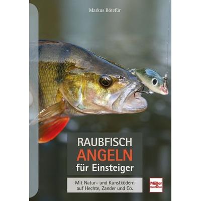 Raubfischangeln für Einsteiger, Taschenbuch von Markus Bötefür, Müller Rüschlikon, 978-3-275-02231-1