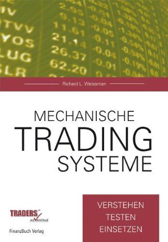 Richard Weissman - Mechanische Tradingsysteme: Verstehen, testen, einsetzen. - Preis vom 09.10.2026 07:28:09 h