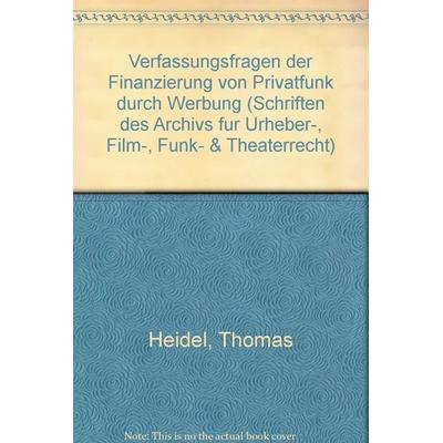 Verfassungsfragen der Finanzierung von Privatfunk durch Werbung, Taschenbuch von Thomas Heidel, Nomos, 978-3-7890-1533-5
