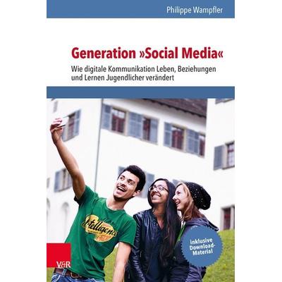 Generation »Social Media«, Taschenbuch von Philippe Wampfler, Vandenhoeck + Ruprecht, 978-3-525-70278-9