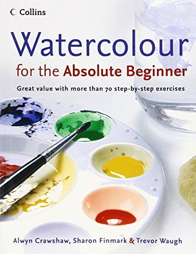 Alwyn Crawshaw - Watercolour for the Absolute Beginner - Preis vom 10.10.2026 11:48:34 h