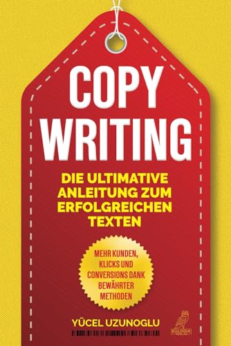 Yücel Uzunoglu - Copywriting - Die ultimative Anleitung zum erfolgreichen Texten: Mehr Kunden, Klicks & Conversions dank bewährter Methoden - Preis vom 09.10.2026 07:28:09 h
