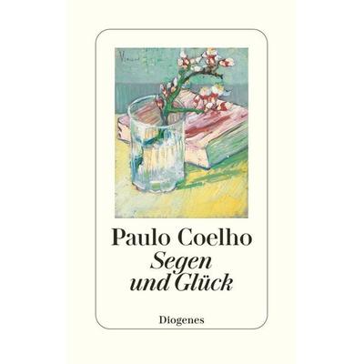 Segen und Glück, Gebundene Ausgabe von Paulo Coelho, Diogenes Verlag AG