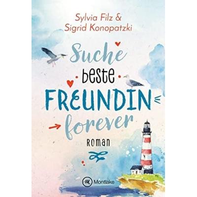 Suche beste Freundin forever, Taschenbuch von Sylvia Filz,Sigrid Konopatzki, Montlake Romance, 978-2-496-71038-0