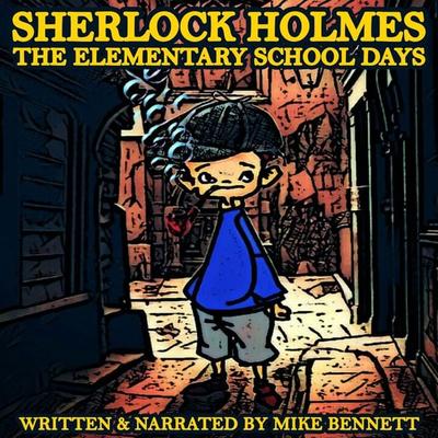 Sherlock Holmes: The Elementary School Days - Mike Bennett, Audio, 9781789321708