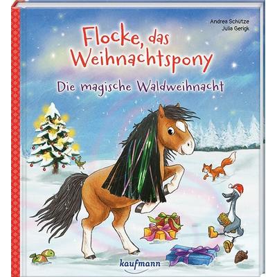 Flocke, das Weihnachtspony - Die magische Waldweihnacht, Gebundene Ausgabe von Andrea Schütze, Kaufmann, Ernst, 978-3-7806-6525-6